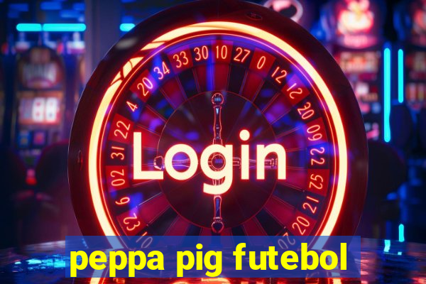 peppa pig futebol